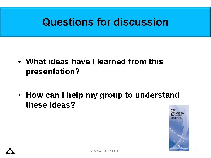 Questions for discussion • What ideas have I learned from this presentation? • How