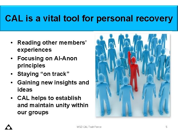 CAL is a vital tool for personal recovery • Reading other members’ experiences •