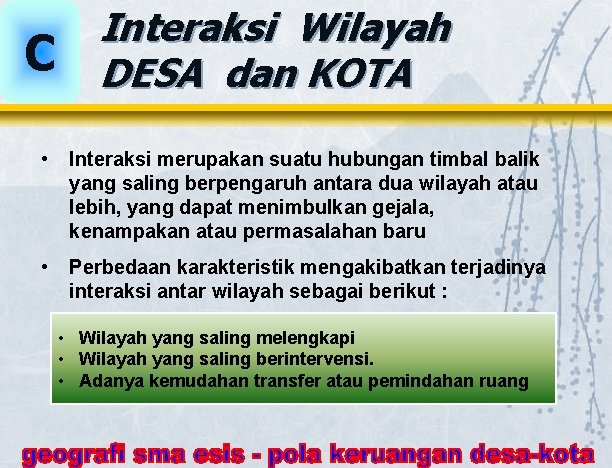 C Interaksi Wilayah DESA dan KOTA • Interaksi merupakan suatu hubungan timbal balik yang C Interaksi Wilayah DESA dan KOTA • Interaksi merupakan suatu hubungan timbal balik yang