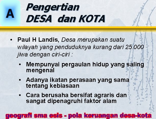 A Pengertian DESA dan KOTA • Paul H Landis, Desa merupakan suatu wilayah yang A Pengertian DESA dan KOTA • Paul H Landis, Desa merupakan suatu wilayah yang
