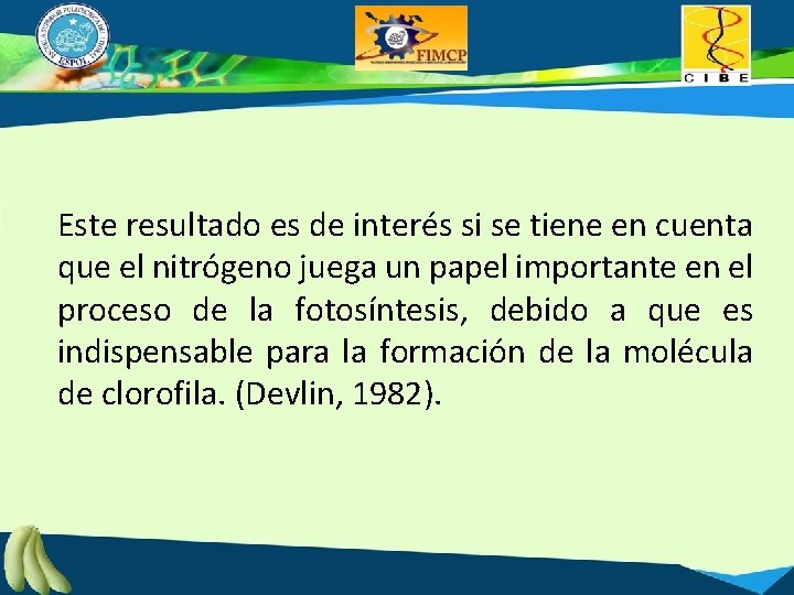 Este resultado es de interés si se tiene en cuenta que el nitrógeno juega