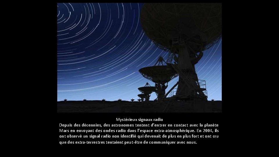 Mystérieux signaux radio Depuis des décennies, des astronomes tentent d’entrer en contact avec la