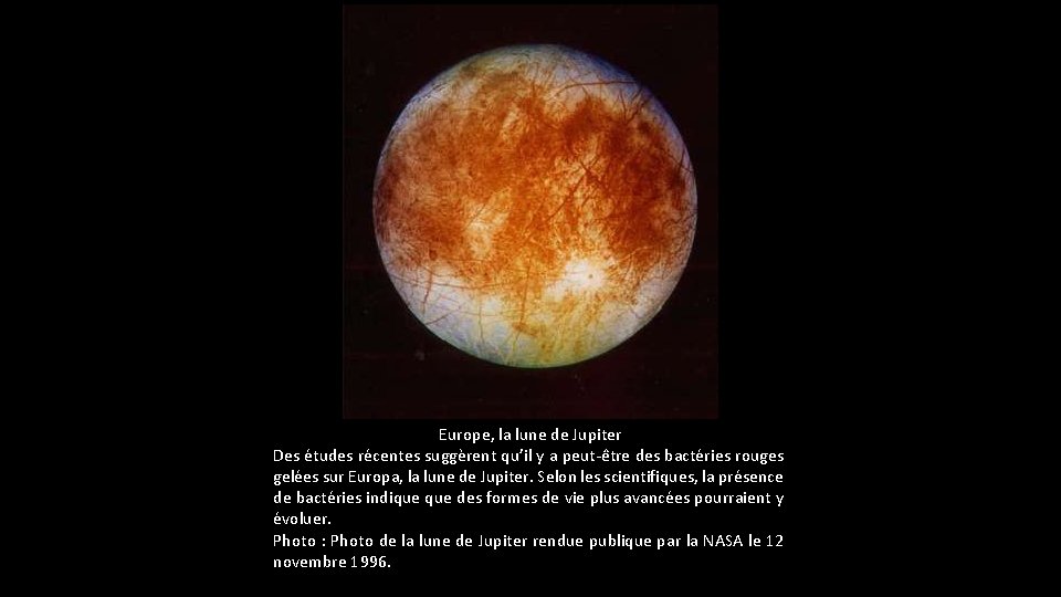 Europe, la lune de Jupiter Des études récentes suggèrent qu’il y a peut-être des
