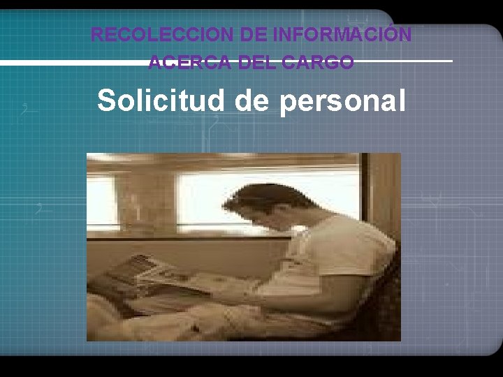 RECOLECCION DE INFORMACIÓN ACERCA DEL CARGO Solicitud de personal 