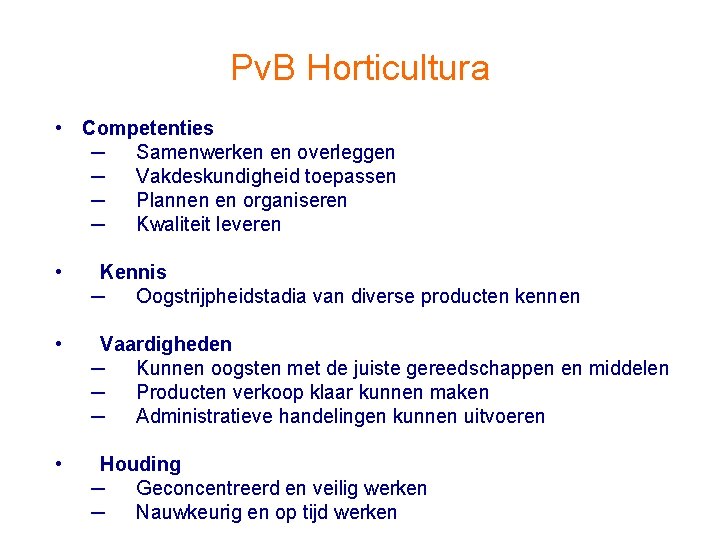 Pv. B Horticultura • Competenties ─ Samenwerken en overleggen ─ Vakdeskundigheid toepassen ─ Plannen