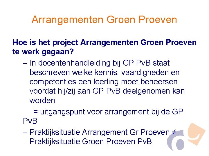 Arrangementen Groen Proeven Hoe is het project Arrangementen Groen Proeven te werk gegaan? –