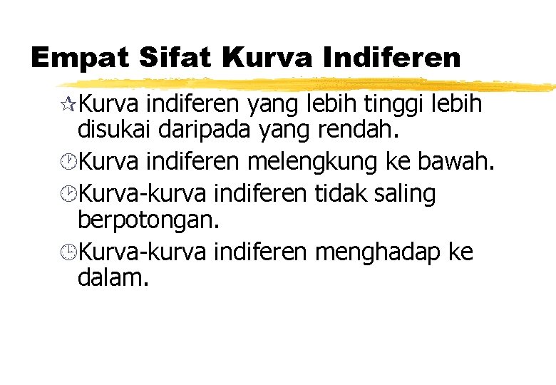 Empat Sifat Kurva Indiferen ¶Kurva indiferen yang lebih tinggi lebih disukai daripada yang rendah.