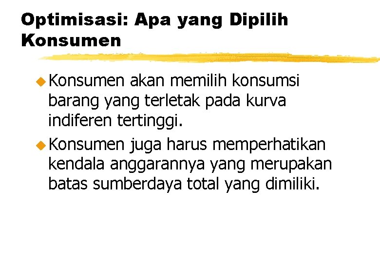 Optimisasi: Apa yang Dipilih Konsumen u Konsumen akan memilih konsumsi barang yang terletak pada