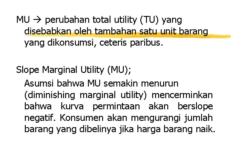 MU perubahan total utility (TU) yang disebabkan oleh tambahan satu unit barang yang dikonsumsi, MU perubahan total utility (TU) yang disebabkan oleh tambahan satu unit barang yang dikonsumsi,