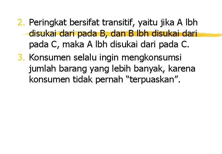 2. Peringkat bersifat transitif, yaitu jika A lbh disukai dari pada B, dan B