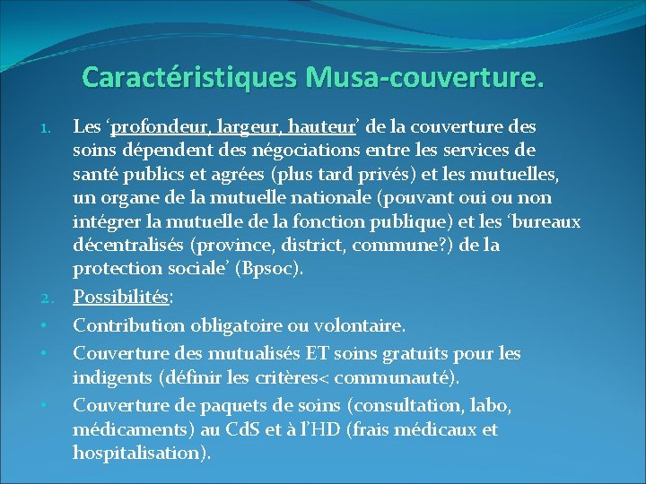 Caractéristiques Musa-couverture. Les ‘profondeur, largeur, hauteur’ de la couverture des soins dépendent des négociations