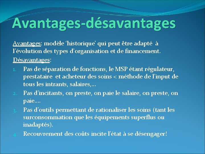 Avantages-désavantages Avantages: modèle ‘historique’ qui peut être adapté à l’évolution des types d’organisation et