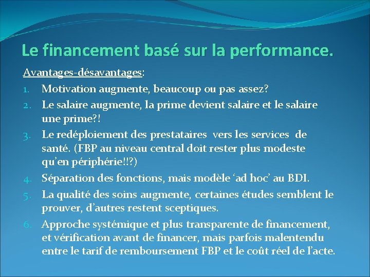 Le financement basé sur la performance. Avantages-désavantages: 1. Motivation augmente, beaucoup ou pas assez?