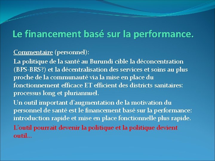 Le financement basé sur la performance. Commentaire (personnel): La politique de la santé au