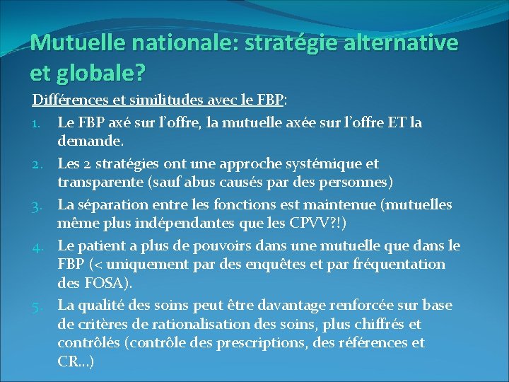 Mutuelle nationale: stratégie alternative et globale? Différences et similitudes avec le FBP: 1. Le