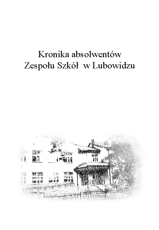  Kronika absolwentów Zespołu Szkół w Lubowidzu 