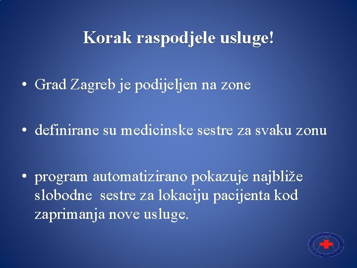 Korak raspodjele usluge! • Grad Zagreb je podijeljen na zone • definirane su medicinske