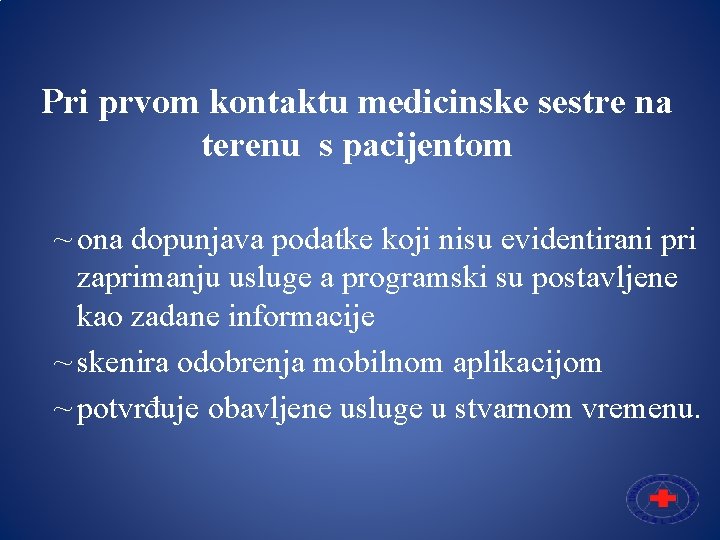 Pri prvom kontaktu medicinske sestre na terenu s pacijentom ~ ona dopunjava podatke koji