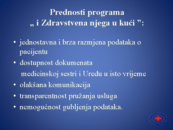 Prednosti programa „ i Zdravstvena njega u kući ”: • jednostavna i brza razmjena