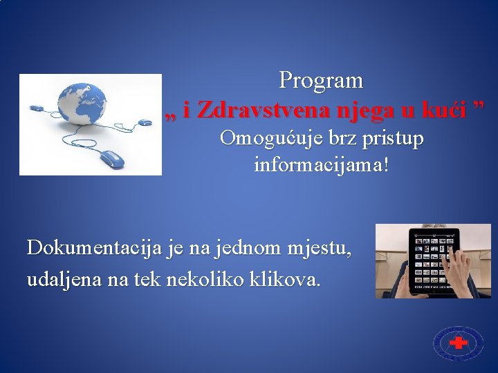 Program „ i Zdravstvena njega u kući ” Omogućuje brz pristup informacijama! Dokumentacija je