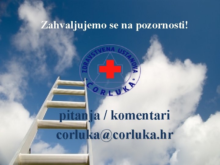 Zahvaljujemo se na pozornosti! pitanja / komentari corluka@corluka. hr 