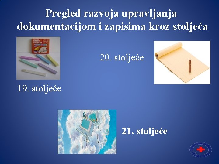 Pregled razvoja upravljanja dokumentacijom i zapisima kroz stoljeća 20. stoljeće 19. stoljeće 21. stoljeće