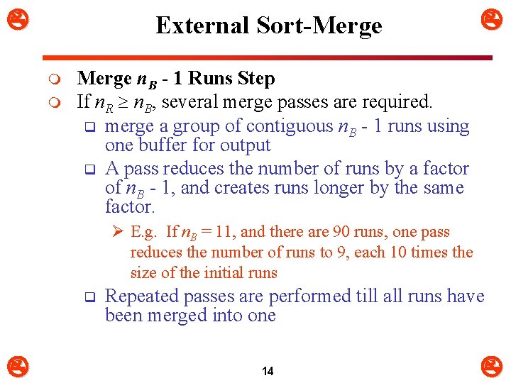  External Sort-Merge m m Merge n. B - 1 Runs Step If n.