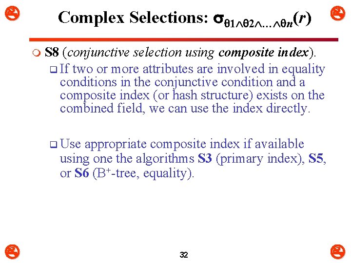  Complex Selections: 1 2 … n(r) m S 8 (conjunctive selection using composite