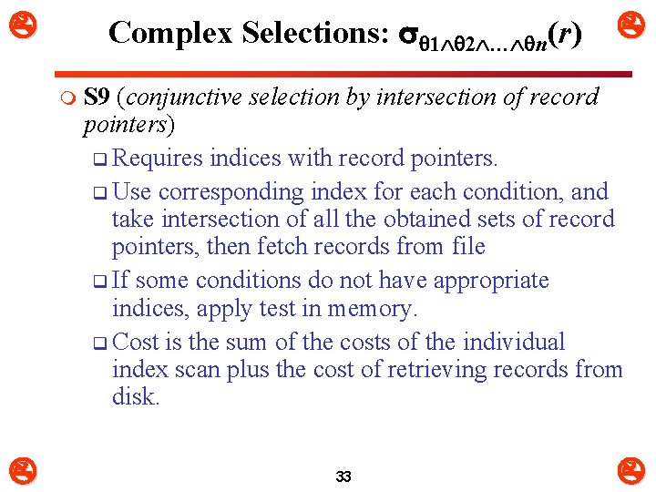  Complex Selections: 1 2 … n(r) m S 9 (conjunctive selection by intersection