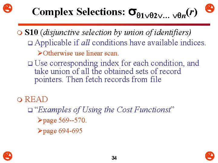 Complex Selections: 1 2 … n(r) m S 10 (disjunctive selection by union of