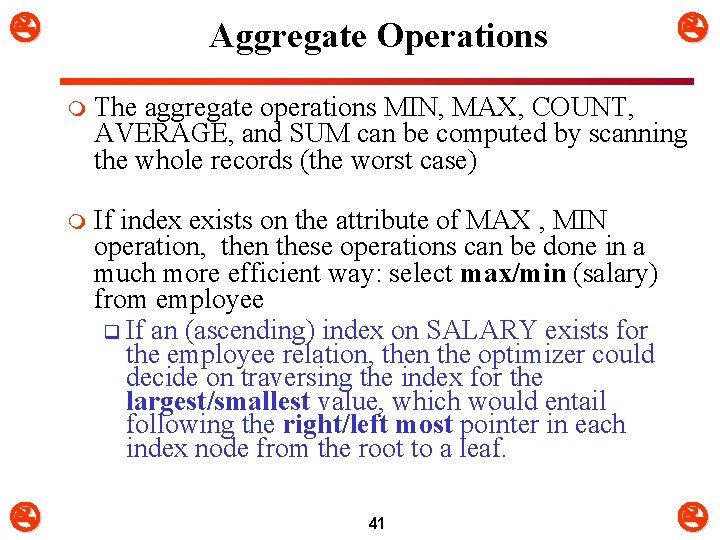  Aggregate Operations m The aggregate operations MIN, MAX, COUNT, AVERAGE, and SUM can