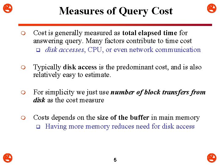  Measures of Query Cost m Cost is generally measured as total elapsed time