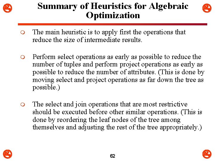 Summary of Heuristics for Algebraic Optimization m The main heuristic is to apply first