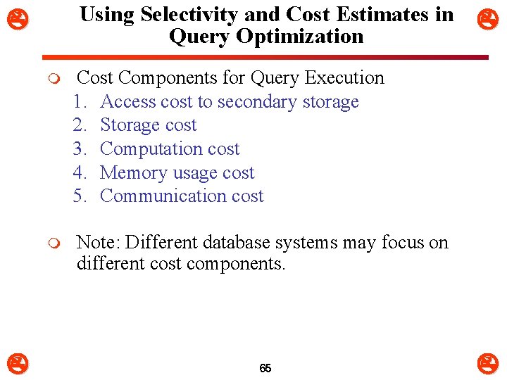 Using Selectivity and Cost Estimates in Query Optimization m Cost Components for Query Execution