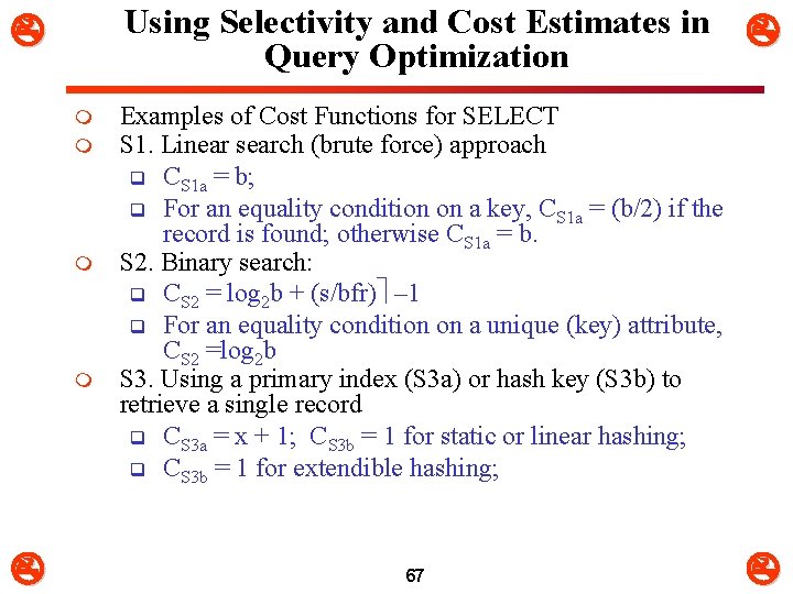 Using Selectivity and Cost Estimates in Query Optimization m m Examples of Cost Functions