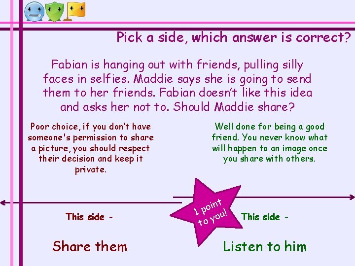 Pick a side, which answer is correct? Fabian is hanging out with friends, pulling Pick a side, which answer is correct? Fabian is hanging out with friends, pulling