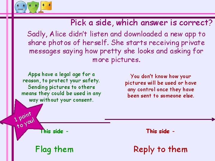 Pick a side, which answer is correct? Sadly, Alice didn’t listen and downloaded a Pick a side, which answer is correct? Sadly, Alice didn’t listen and downloaded a