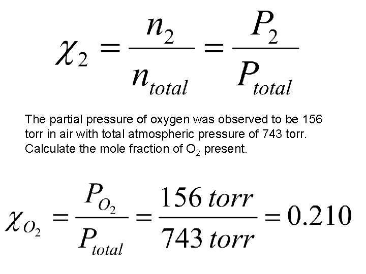 The partial pressure of oxygen was observed to be 156 torr in air with The partial pressure of oxygen was observed to be 156 torr in air with