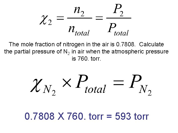 The mole fraction of nitrogen in the air is 0. 7808. Calculate the partial The mole fraction of nitrogen in the air is 0. 7808. Calculate the partial