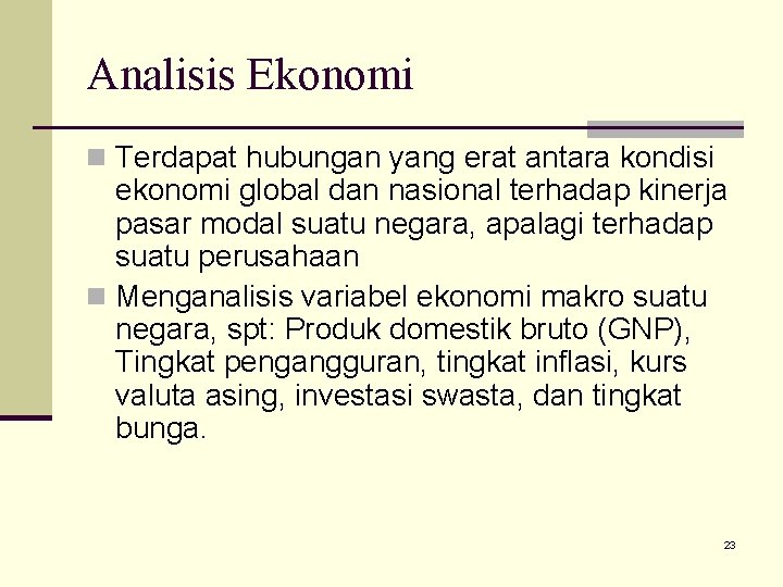Analisis Ekonomi n Terdapat hubungan yang erat antara kondisi ekonomi global dan nasional terhadap