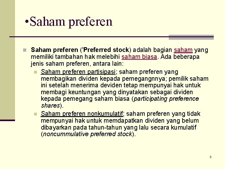  • Saham preferen n Saham preferen ('Preferred stock) adalah bagian saham yang memiliki