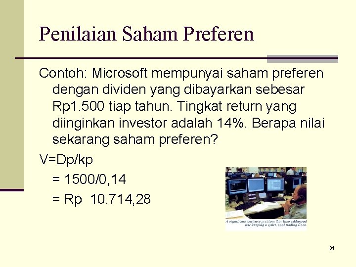 Penilaian Saham Preferen Contoh: Microsoft mempunyai saham preferen dengan dividen yang dibayarkan sebesar Rp
