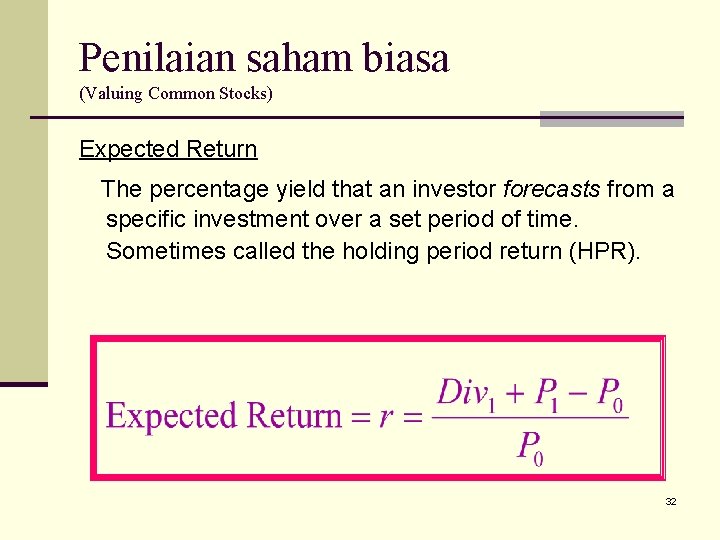 Penilaian saham biasa (Valuing Common Stocks) Expected Return The percentage yield that an investor