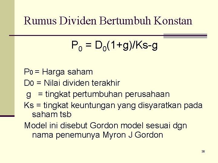 Rumus Dividen Bertumbuh Konstan P 0 = D 0(1+g)/Ks-g P 0 = Harga saham
