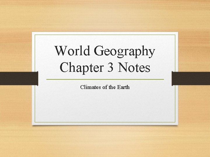 World Geography Chapter 3 Notes Climates of the