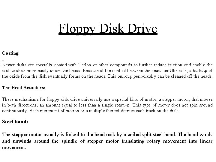 Floppy Disk Drive Coating: Newer disks are specially coated with Teflon or other compounds