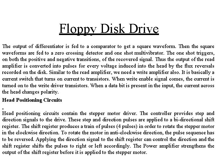 Floppy Disk Drive The output of differentiator is fed to a comparator to get