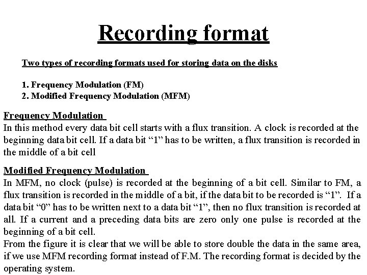 Recording format Two types of recording formats used for storing data on the disks