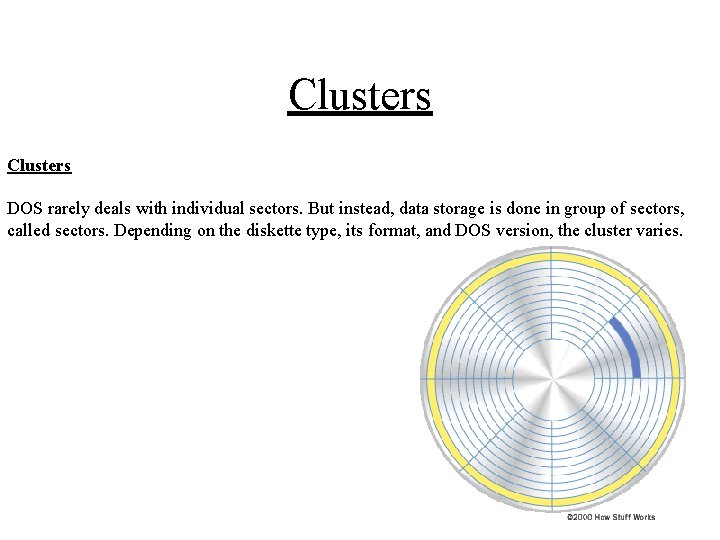 Clusters DOS rarely deals with individual sectors. But instead, data storage is done in