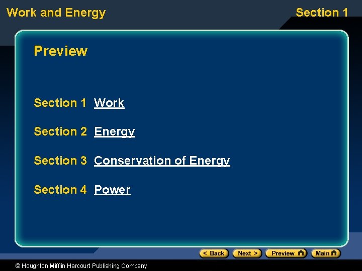 Work and Energy Preview Section 1 Work Section 2 Energy Section 3 Conservation of